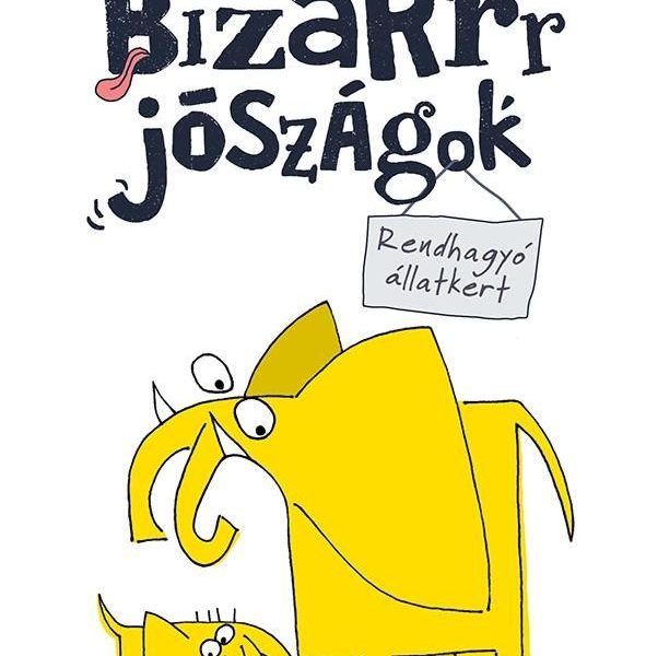 BIZARRR JÓSZÁGOK - RENDHAGYÓ ÁLLATKERT