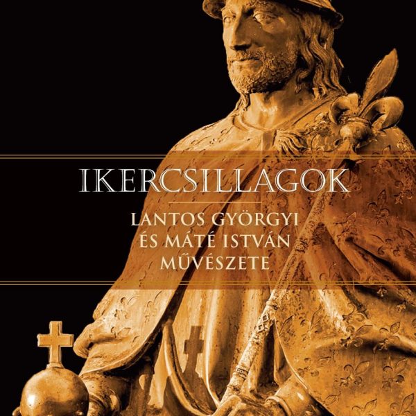IKERCSILLAGOK - LANTOS GYÖRGYI ÉS MÁTÉ ISTVÁN MŰVÉSZETE