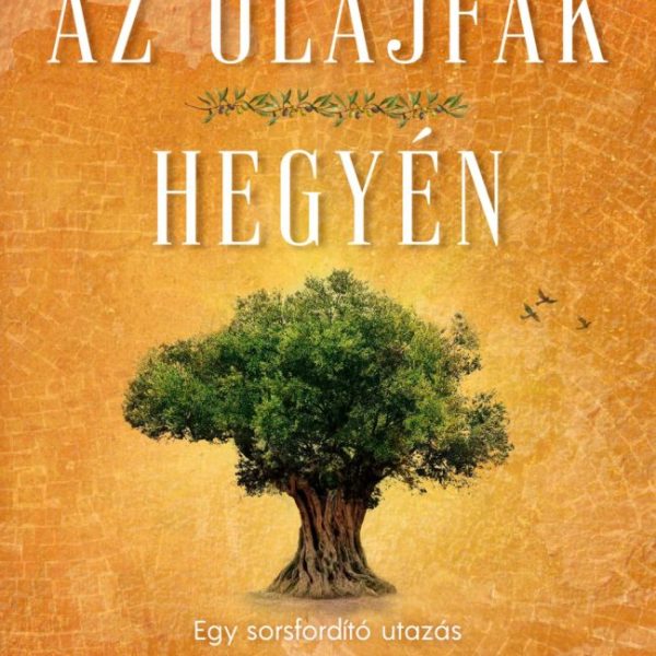 AZ OLAJFÁK HEGYÉN