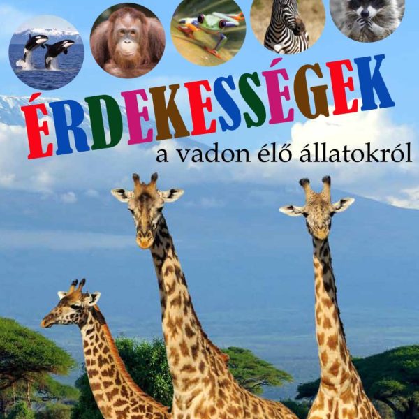 ÉRDEKESSÉGEK A VADON ÉLŐ ÁLLATOKRÓL