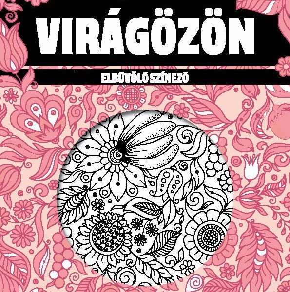 VIRÁGÖZÖN - ELBŰVÖLŐ SZÍNEZŐ