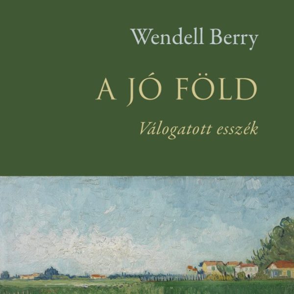 A JÓ FÖLD - VÁLOGATOTT ESSZÉK