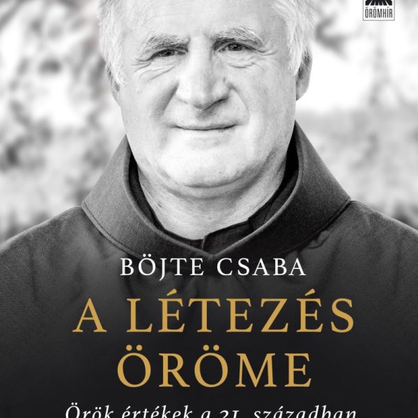 A LÉTEZÉS ÖRÖME - ÖRÖK ÉRTÉKEK A 21. SZÁZADBAN