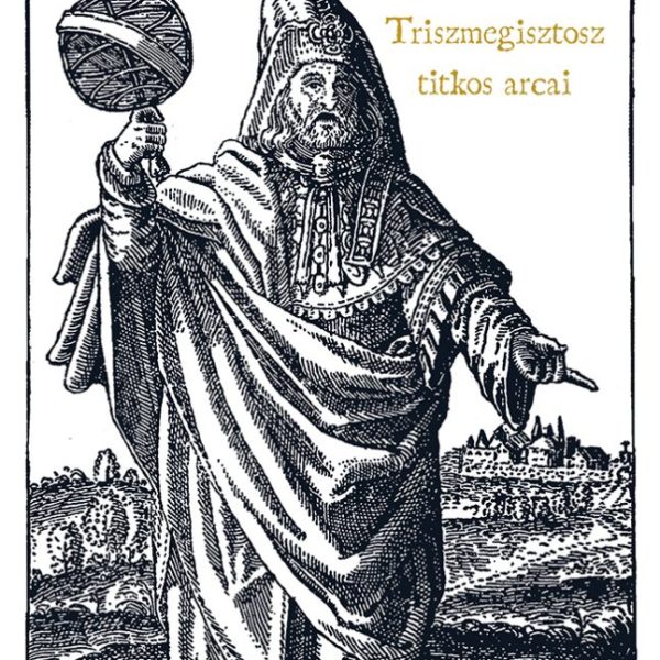 HERMÉSZ TRISZMEGISZTOSZ TITKOS ARCAI