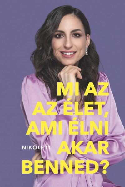 MI AZ AZ ÉLET, AMI ÉLNI AKAR BENNED?