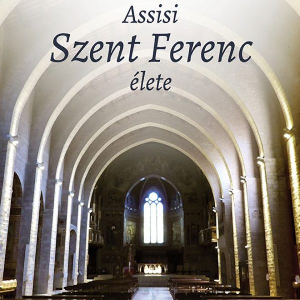 ASSISI SZENT FERENC ÉLETE