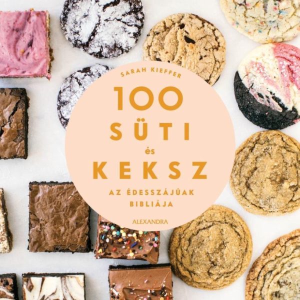 100 SÜTI ÉS KEKSZ - AZ ÉDESSZÁJÚAK BIBLIÁJA