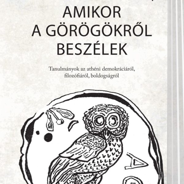 MIRŐL BESZÉLEK, AMIKOR A GÖRÖGÖKRŐL BESZÉLEK