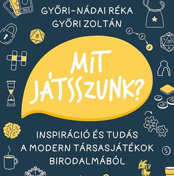 MIT JÁTSSZUNK?  INSPIRÁCIÓ ÉS TUDÁS A MODERN TÁRSASJÁTÉKOK BIRODALMÁBÓL