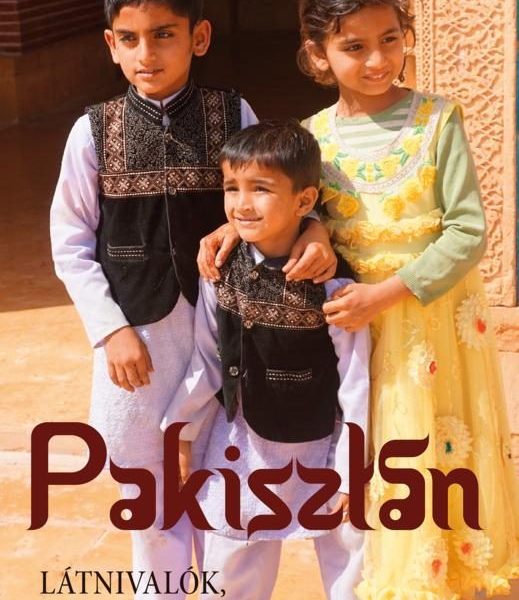 PAKISZTÁN - LÁTNIVALÓK, TÖRTÉNELEM, KULTÚRA