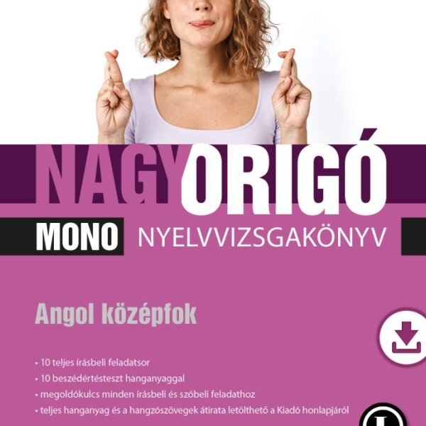 NAGY ORIGÓ MONO NYELVVIZSGAKÖNYV - ANGOL KÖZÉPFOK