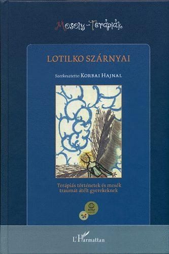 LOTILKO SZÁRNYAI - TERÁPIÁS TÖRTÉNETEK ÉS MESÉK TRAUMÁT ÁTÉLT GYEREKEKNEK