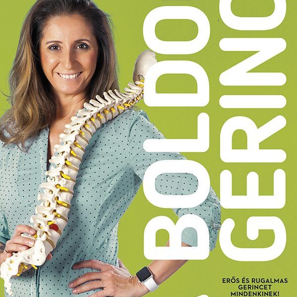 A BOLDOG GERINC - ERŐS ÉS RUGALMAS GERINCET MINDENKINEK!