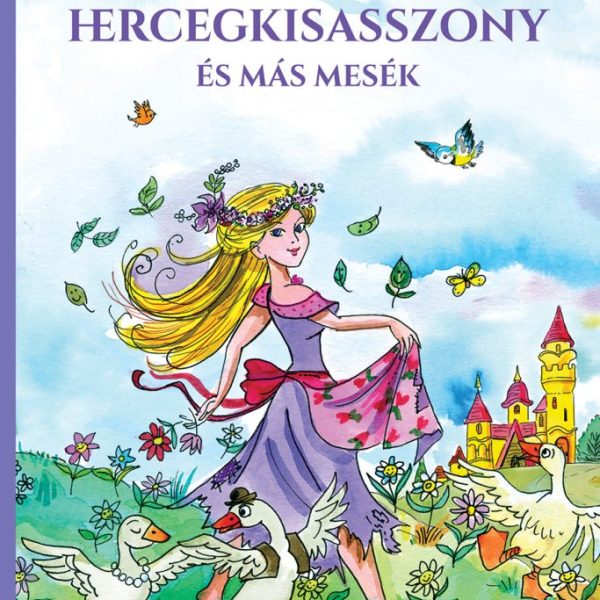 A KIS HERCEGKISASSZONY ÉS MÁS MESÉK