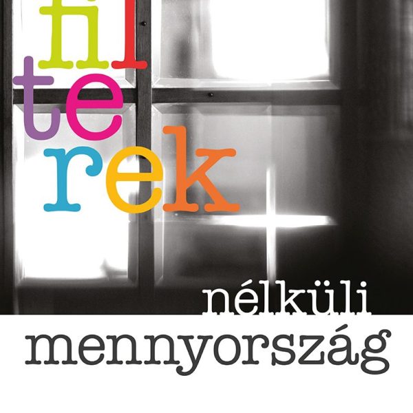 FILTEREK NÉLKÜLI MENNYORSZÁG