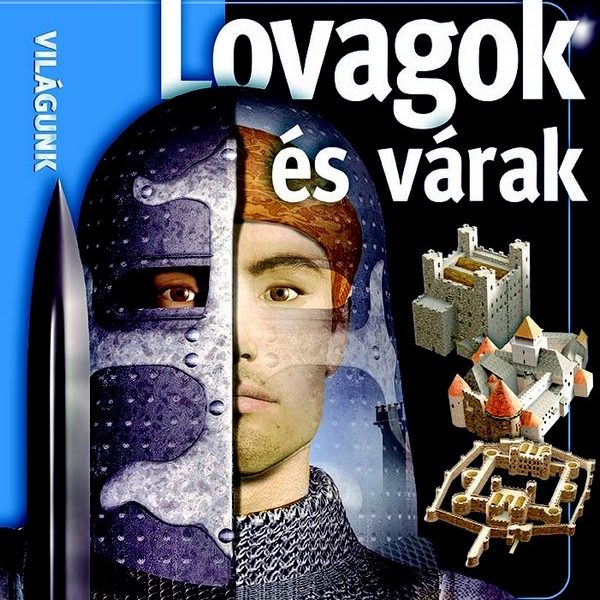 LOVAGOK ÉS VÁRAK - VILÁGUNK