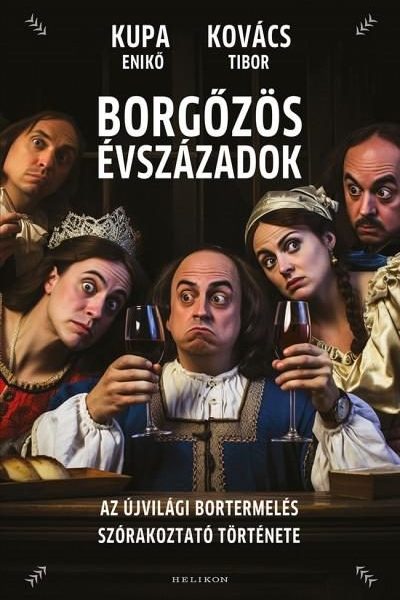 BORGŐZÖS ÉVSZÁZADOK - AZ ÚJVILÁGI BORTERMELÉS SZÓRAKOZTATÓ TÖRTÉNETE