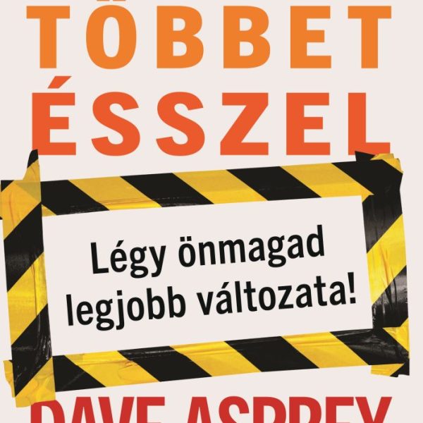 TÖBBET ÉSSZEL- LÉGY ÖNMAGAD LEGJOBB VÁLTOZATA !