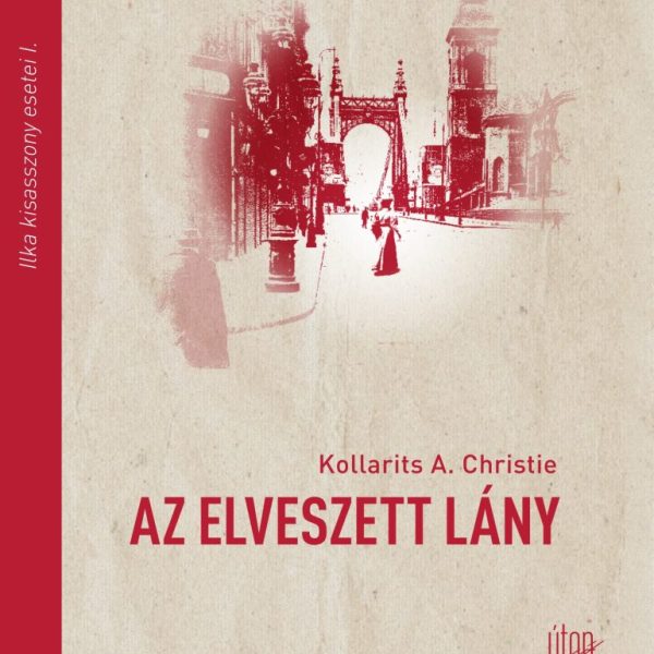 AZ ELVESZETT LÁNY - ILKA KISASSZONY ESETEI I.
