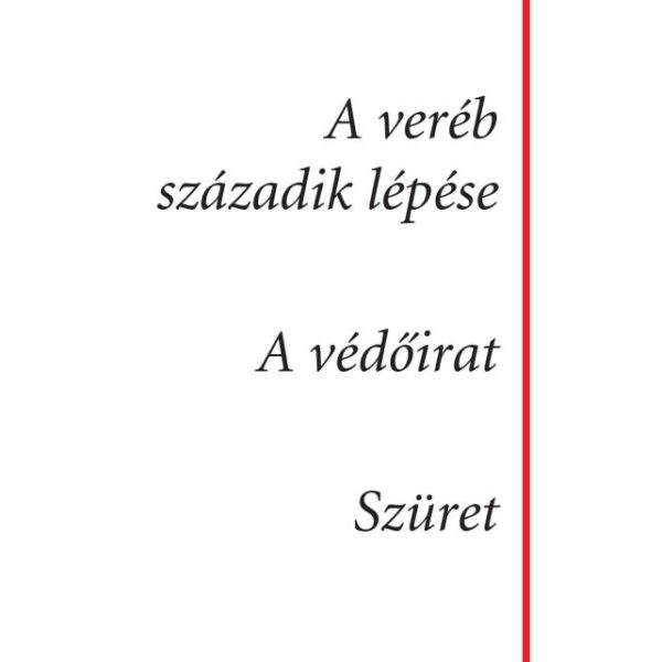A VERÉB SZÁZADIK LÉPÉSE  A VÉDŐIRAT  SZÜRET