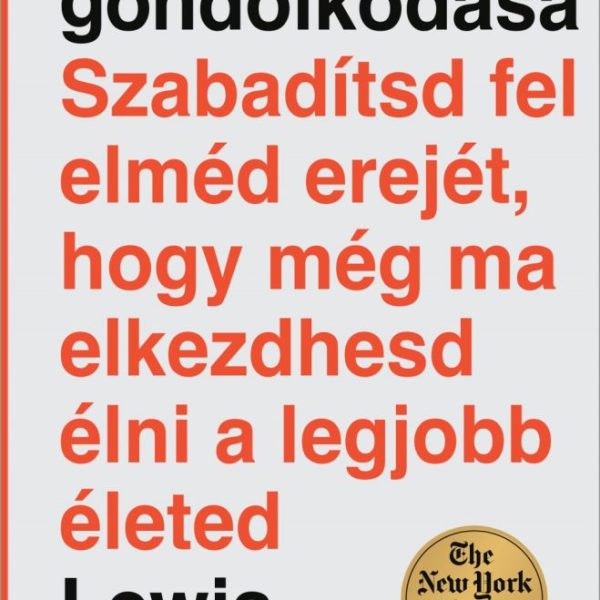 A GYŐZTESEK GONDOLKODÁSA - SZABADÍTSD FEL ELMÉD EREJÉT, HOGY MÉG MA ELKEZDHESD..