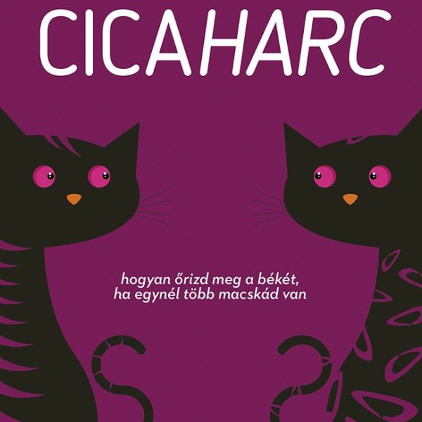 CICAHARC - HOGYAN ŐRIZD MEG A BÉKÉT HA EGYNÉL TÖBB MACSKÁD VAN