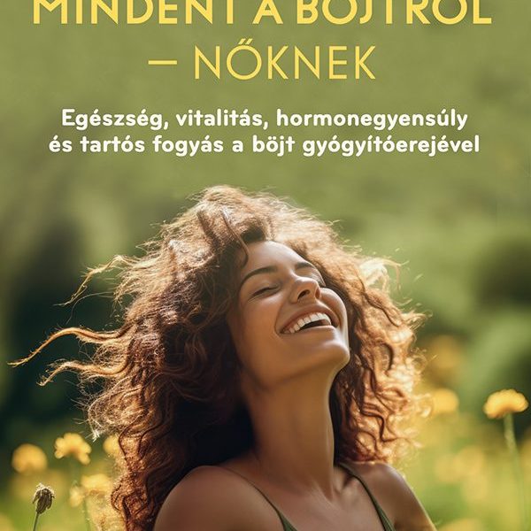 MINDENT A BÖJTRŐL  NŐKNEK