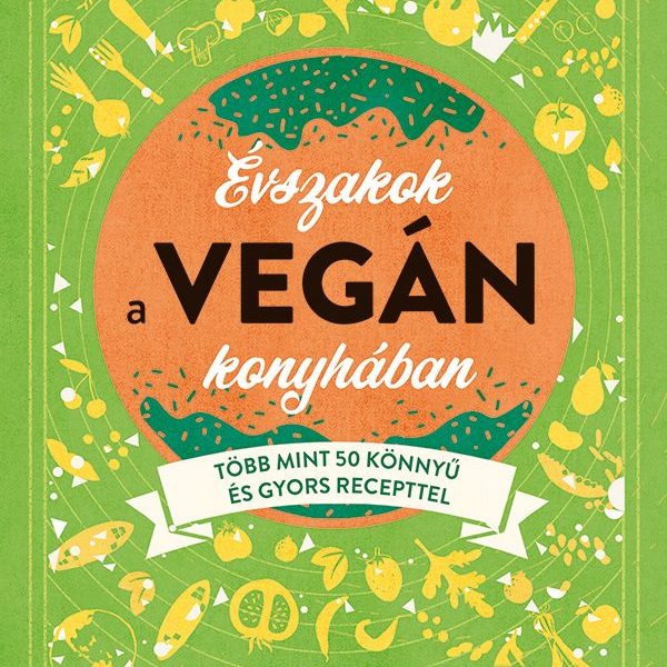 ÉVSZAKOK A VEGÁN KONYHÁBAN