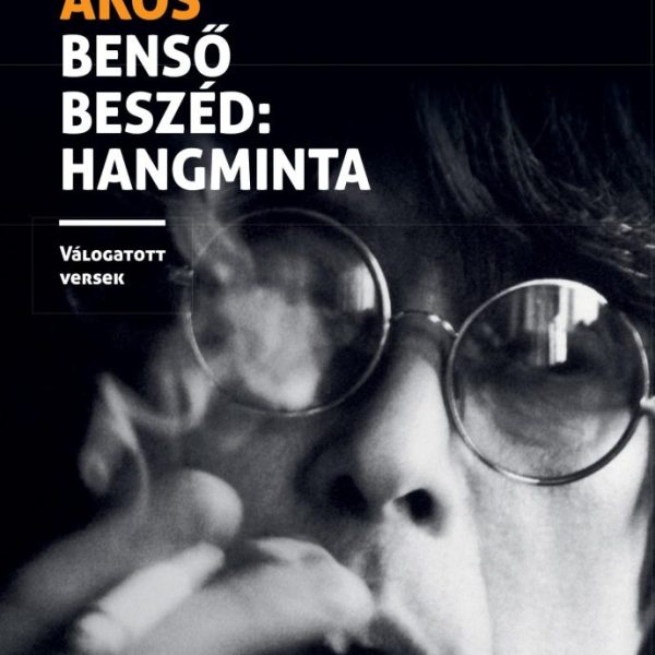 BENSŐ BESZÉD: HANGMINTA. VÁLOGATOTT VERSEK