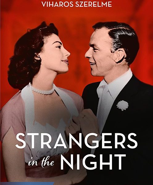 STRANGERS IN THE NIGHT - AVA GARDNER ÉS FRANK SINATRA VIHAROS SZERELME