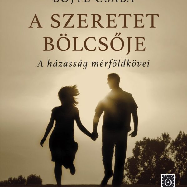 A SZERETET BÖLCSŐJE - A HÁZASSÁG MÉRFÖLDKÖVEI
