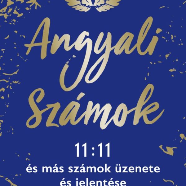 ANGYALI SZÁMOK - 11:11 ÉS MÁS SZÁMOK ÜZENETE ÉS JELENTÉSE