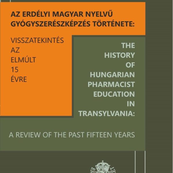 AZ ERDÉLYI MAGYAR NYELVŰ GYÓGYSZERÉSZKÉPZÉS TÖRTÉNETE