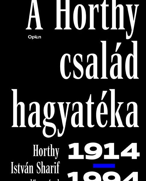 A HORTHY CSALÁD HAGYATÉKA 1914-1994