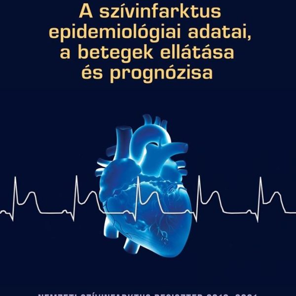 A SZÍVINFARKTUS EPIDEMIOLÓGIAI ADATAI, A BETEGEK ELLÁTÁSA ÉS PROGNÓZISA - NEMZET
