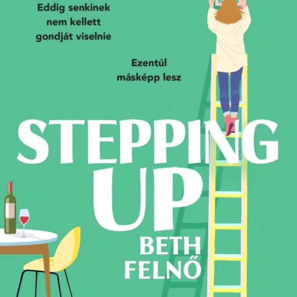 STEPPING UP - BETH FELNŐ