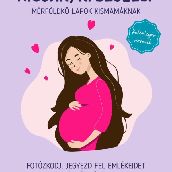 NICSAK, KI BESZÉL? MÉRFÖLDKŐ LAPOK KISMAMÁKNAK
