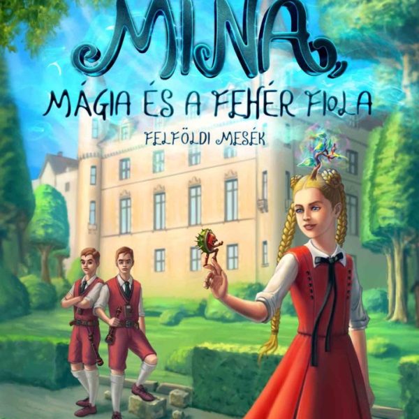 MINA, MÁGIA ÉS A FEHÉR FIOLA - FELFÖLDI MESÉK