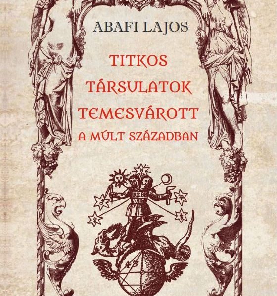 TITKOS TÁRSULATOK TEMESVÁROTT A MÚLT SZÁZADBAN
