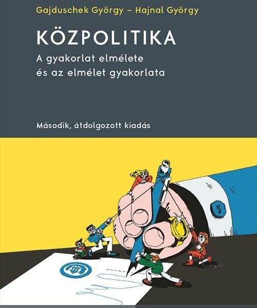 KÖZPOLITIKA - A GYAKORLAT ELMÉLETE ÉS AZ ELMÉLET GYAKORLATA
