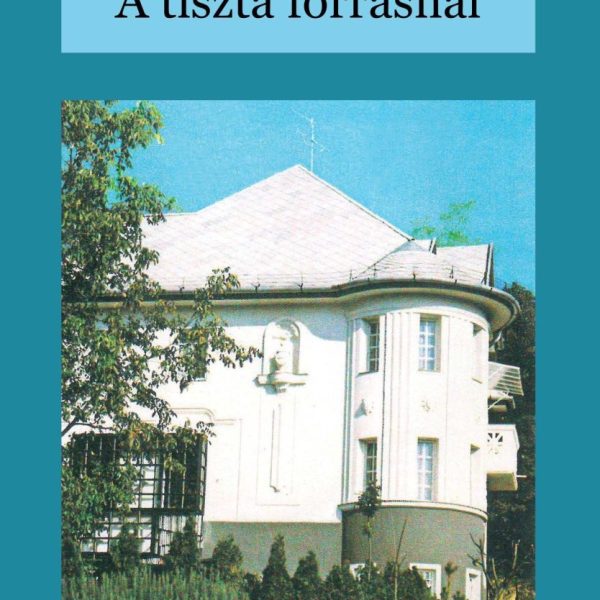A TISZTA FORRÁSNÁL