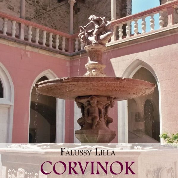 CORVINOK- TRILÓGIA A MAGYAR KÖZÉPKOR KIRÁLYTÖRTÉNETEIBŐL