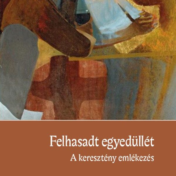 FELHASADT EGYEDÜLLÉT - A KERÉSZTNY EMLÉKEZÉS