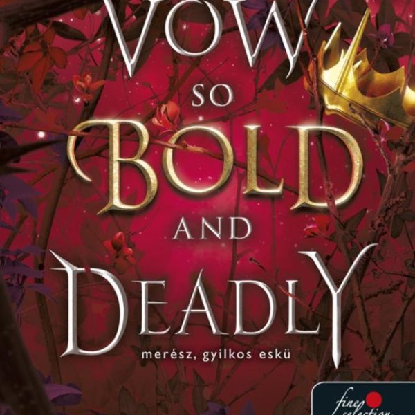 A VOW SO BOLD AND DEADLY - MERÉSZ, GYILKOS ESKÜ