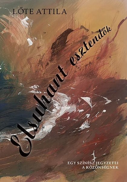 ELSUHANT ESZTENDŐK- EGY SZÍNÉSZ JEGYZETEI A KÖZÖNSÉGNEK