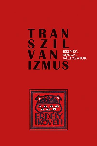 TRANSZILVANIZMUS - ESZMÉK, KOROK, VÁLTOZATOK