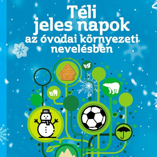 TÉLI JELES NAPOK AZ ÓVODAI KÖRNYEZETI NEVELÉSBEN