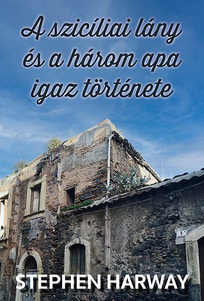 A SZICÍLIAI LÁNY ÉS A HÁROM APA IGAZ TÖRTÉNETE