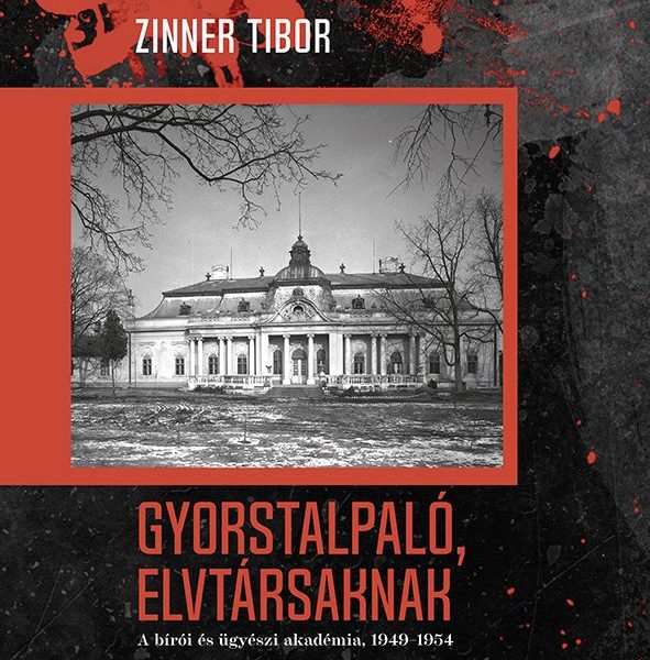 GYORSTALPALÓ, ELVTÁRSAKNAK - A BÍRÓI ÉS ÜGYÉSZI AKADÉMIA, 1949-1954