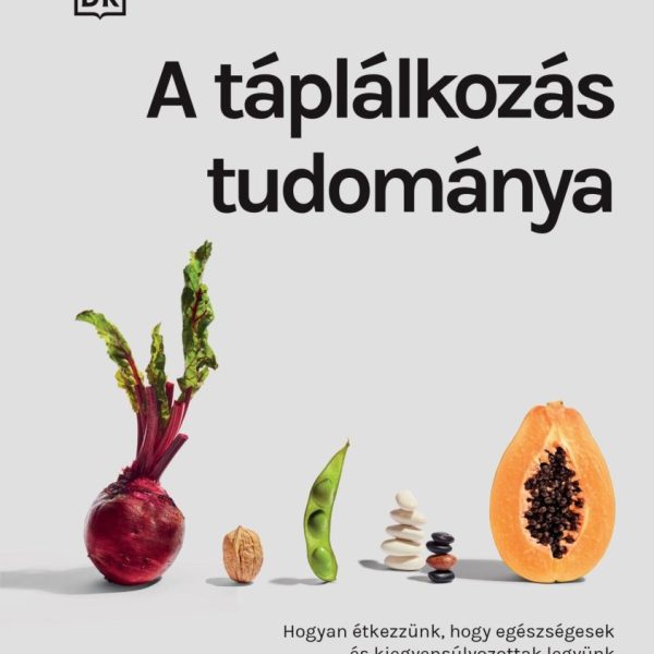 A TÁPLÁLKOZÁS TUDOMÁNYA